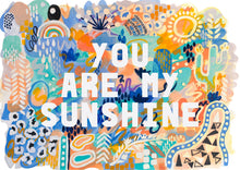 Load image into Gallery viewer, Brush &amp; Be Print - You are my sunshine